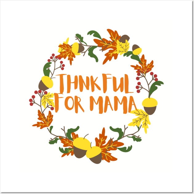 Thankful for mama Wall Art by Mplanet